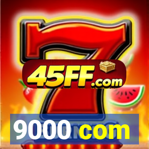 9000 com